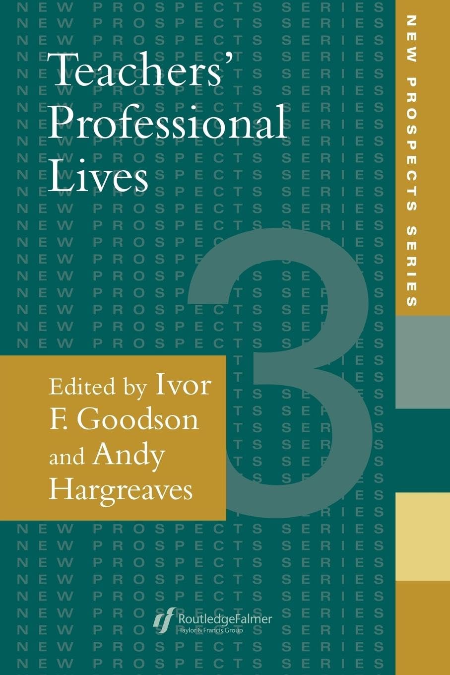 Teachers' Professional Lives (New Prospects Series, 3) Education & Training