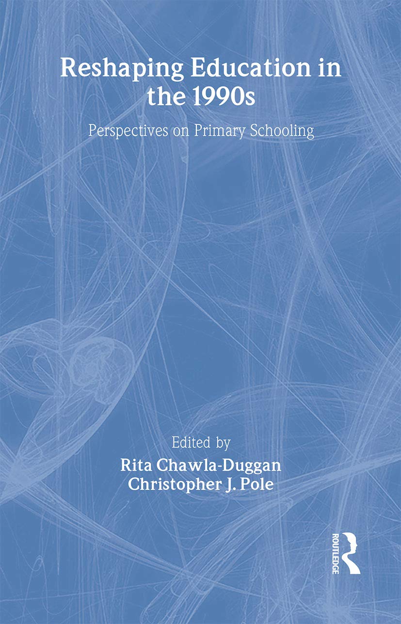 Reshaping Education in the 1990s: Perspectives on Primary Schooling Education & Training