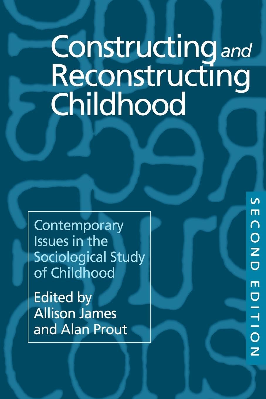 Constructing and Reconstructing Childhood: Contemporary Issues in the Sociological Study of Childhood Social Sciences