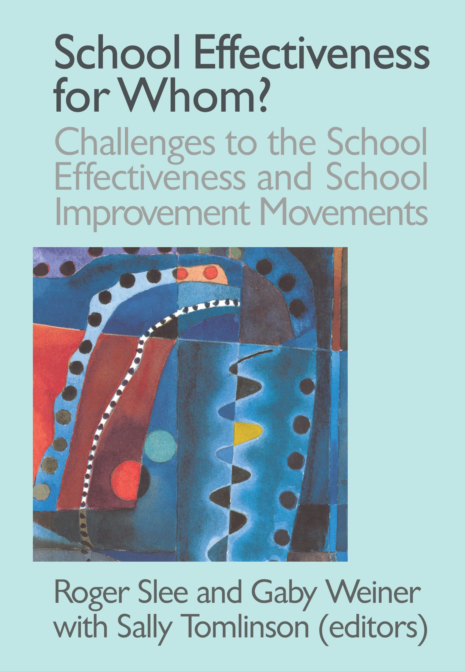 School Effectiveness for Whom?: Challenges to the School Effectiveness and School Improvement Movements Education & Training