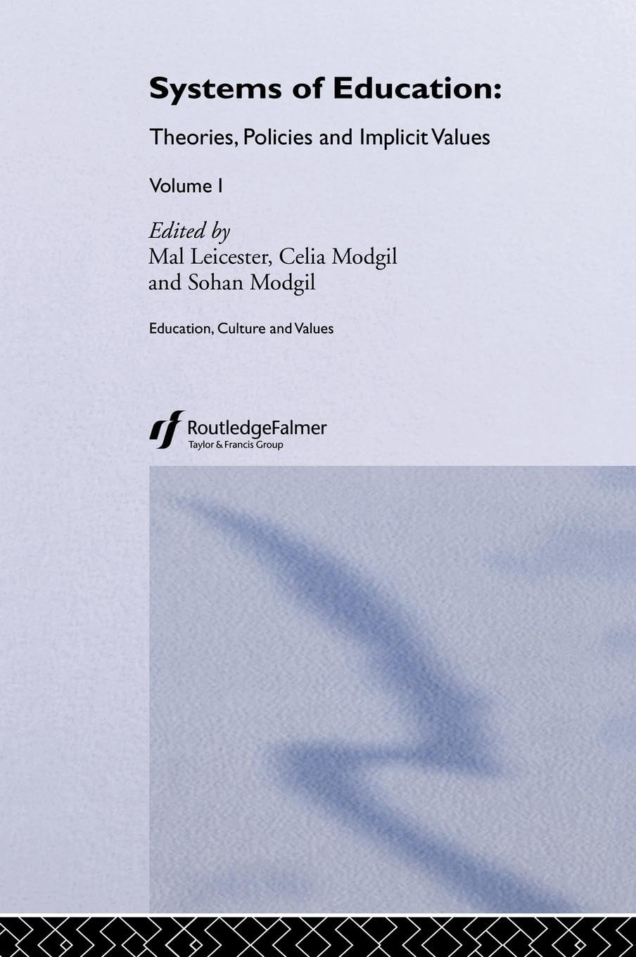 Systems of Education: Theories, Policies and Implicit Values (Education, Culture, and Values, 1, Band 1) Education & Training