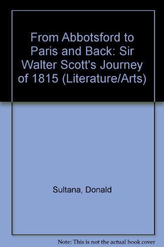From Abbotsford to Paris and Back: Sir Walter Scott's Journey of 1815 (Literature/Arts) book