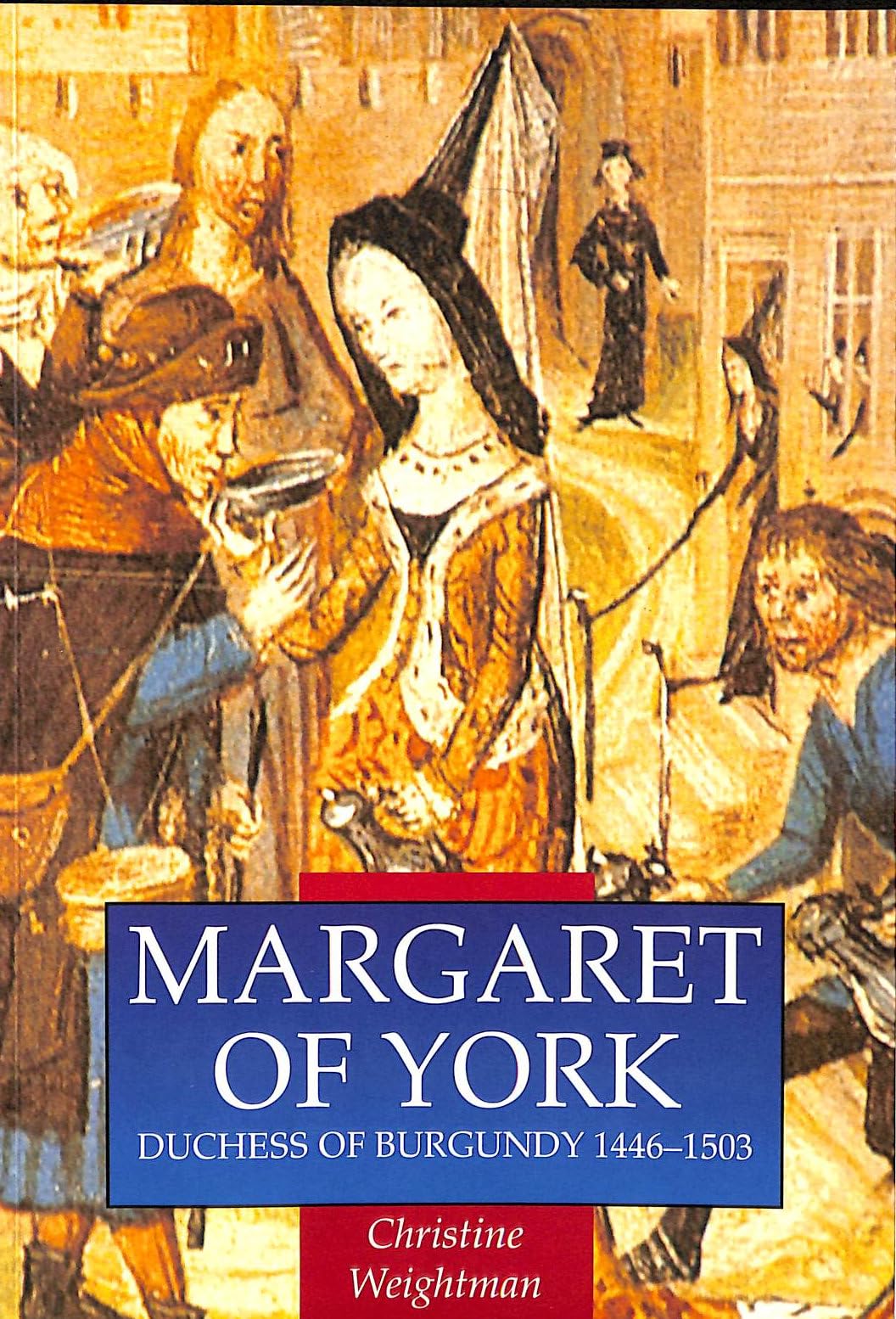 Margaret of York Duchess of Burgundy 1446-1503 (Illustrated History Paperbacks) Memories