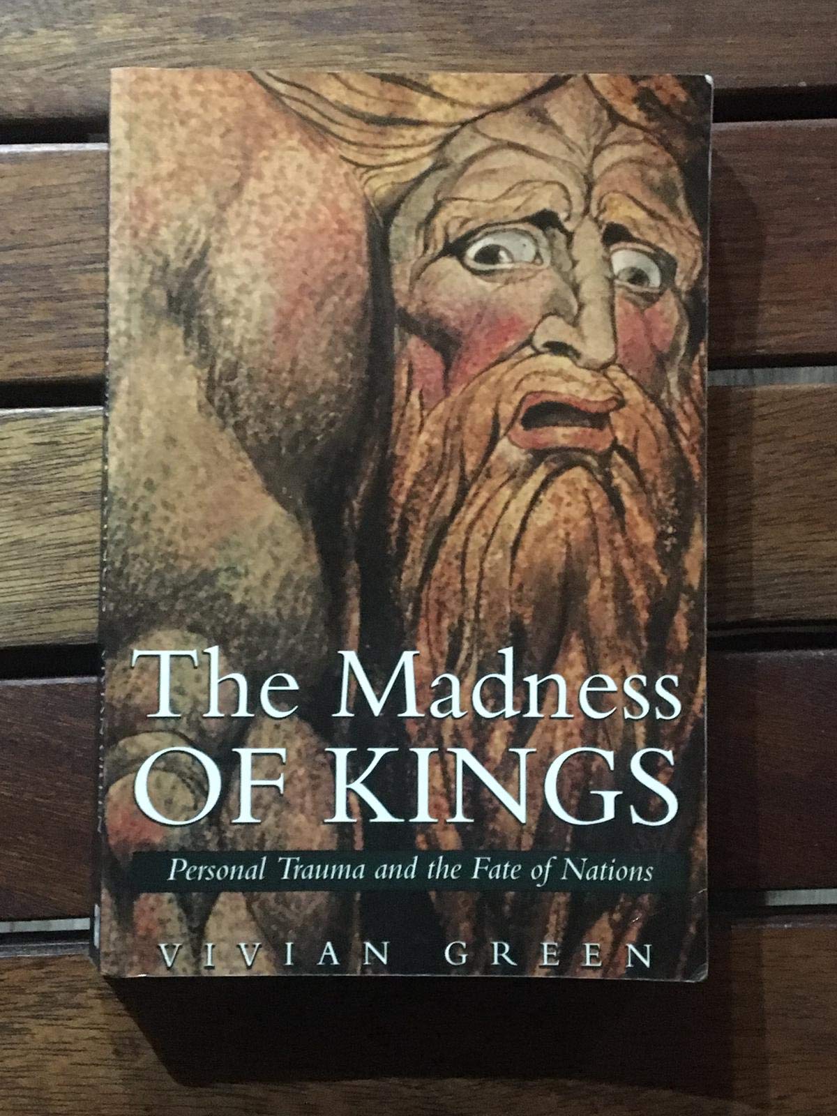 The Madness of Kings: Personal Trauma the Fate of the Nations book