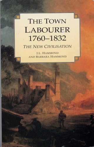 THE TOWN LABOURER 1760-1832: THE NEW CIVILISATION. Books