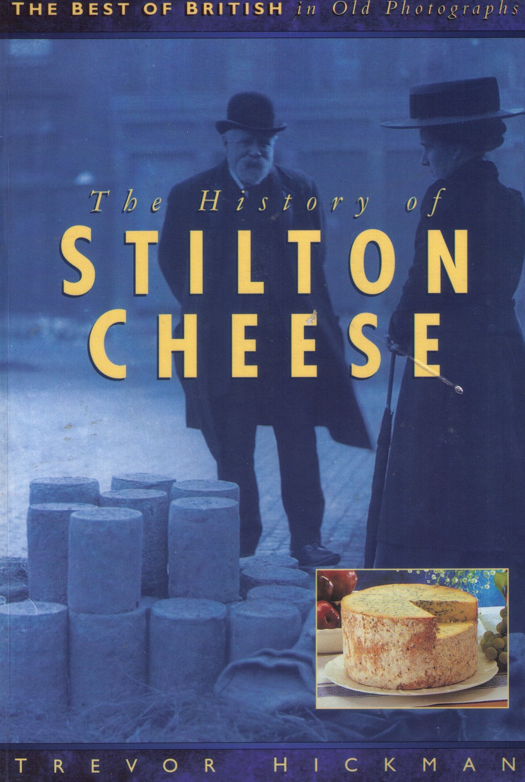 The History of Stilton Cheese (The Best of British in Old Photographs) Travel