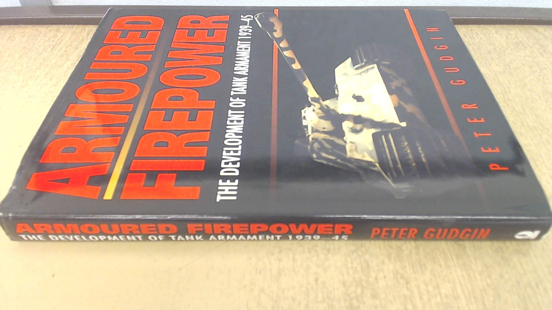 Armoured Firepower: The Development of Tank Armament 1939-45 book