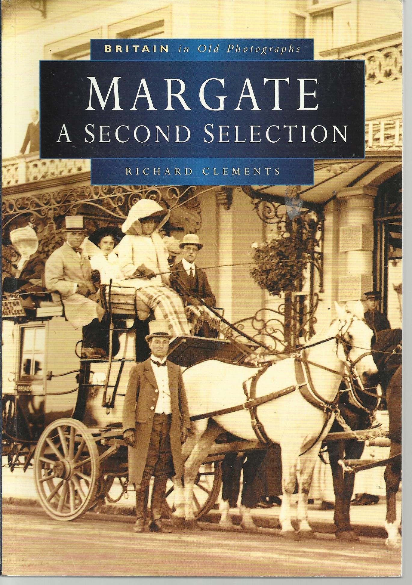 Margate in Old Photographs: A Second Selection (Britain in Old Photographs) Travel