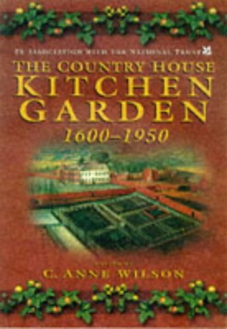 The Country House Kitchen Garden 1600-1950: How Produce Was Grown and How It Was Used: How Produce Was Grown and Used (Food & Society) Garden & Plants