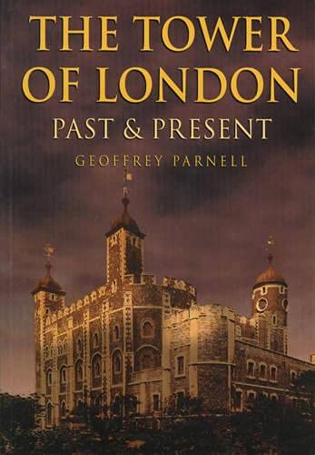 The Tower of London: Past & Present: Past and Present (Britain in Old Photographs) Architecture