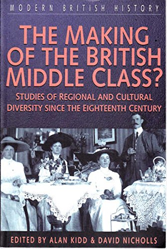 The Making of the British Middle Class?: Studies of Regional and Cultural Diversity Since the Eighteenth Century book
