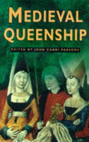 Medieval Queenship (Sutton Illustrated History Paperbacks) book