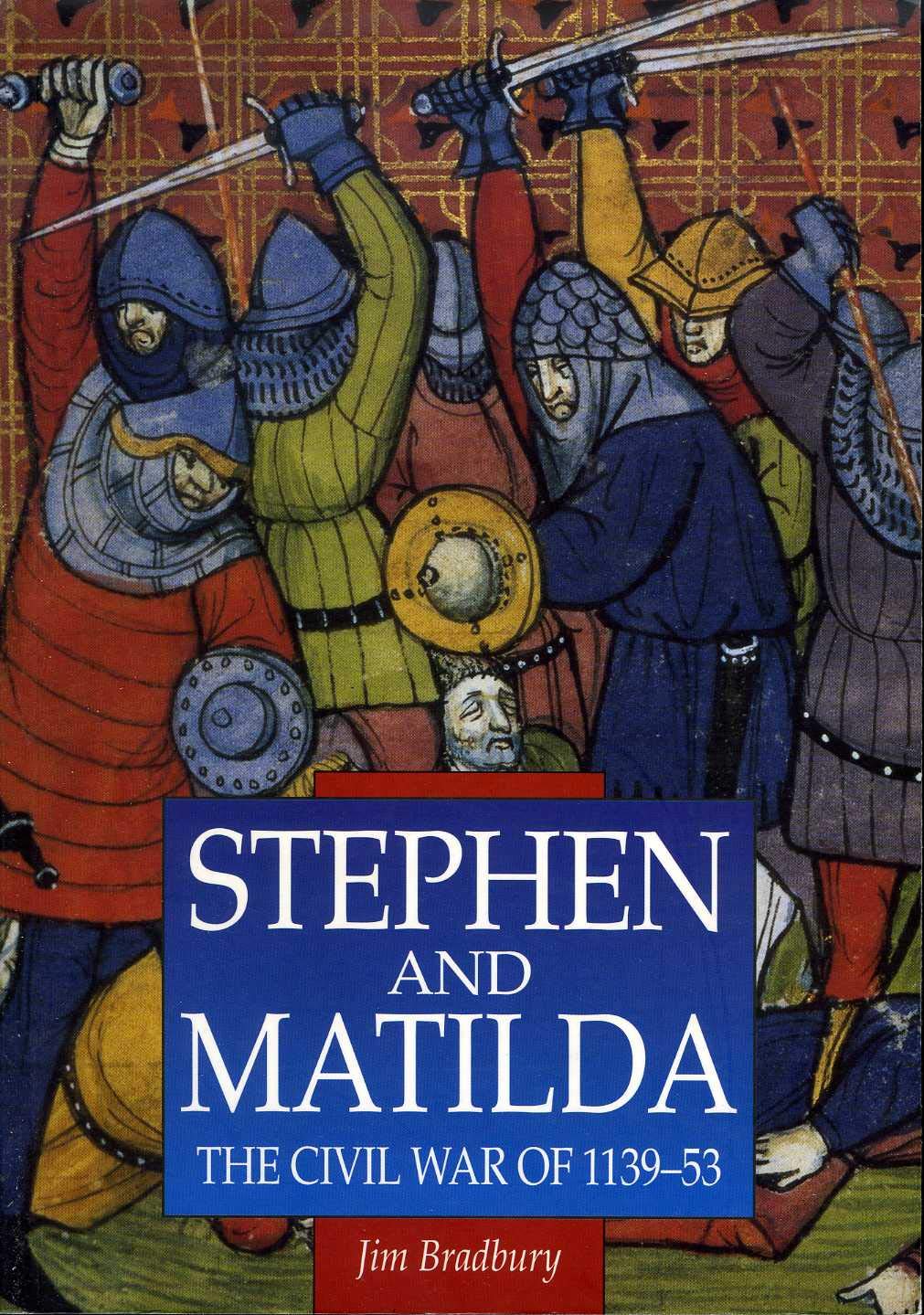 Stephen and Matilda: The Civil War of 1139-53 book