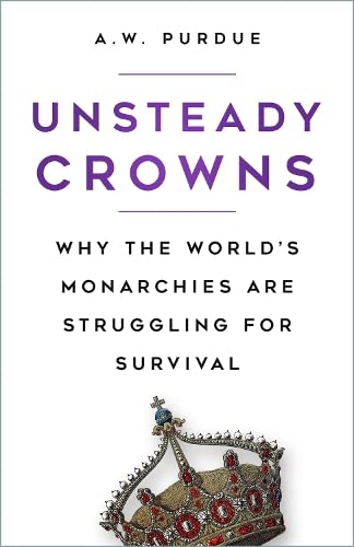 Long to Reign?: The Survival of Monarchies in the Modern World: Why the World's Monarchies Are Struggling For Survival Law
