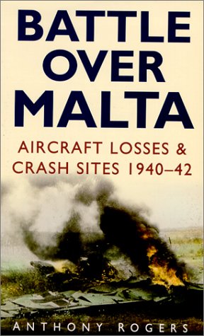 Battle over Malta: Aircraft Losses & Crash Sites 1940-42 book