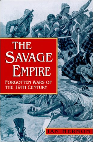 The Savage Empire: Forgotten Wars of the 19th Century book