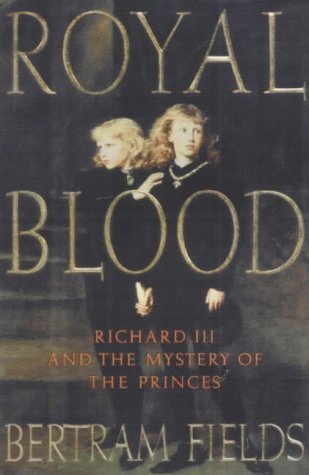 Royal Blood: Richard III and the Mystery of the Princes book