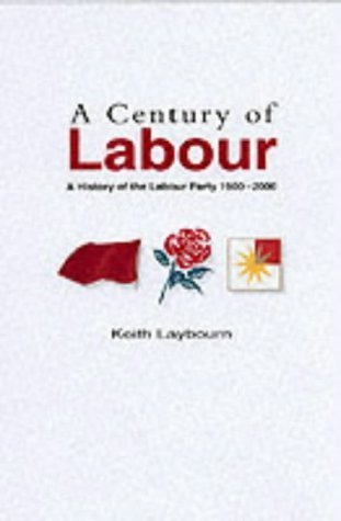 A Century of Labour: A History of the Labour Party, 1900-2000 book