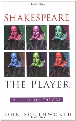 Shakespeare the Player: A Life in the Theatre Social Sciences
