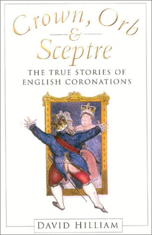 Crown, Orb & Sceptre: The True Stories of English Coronations Books