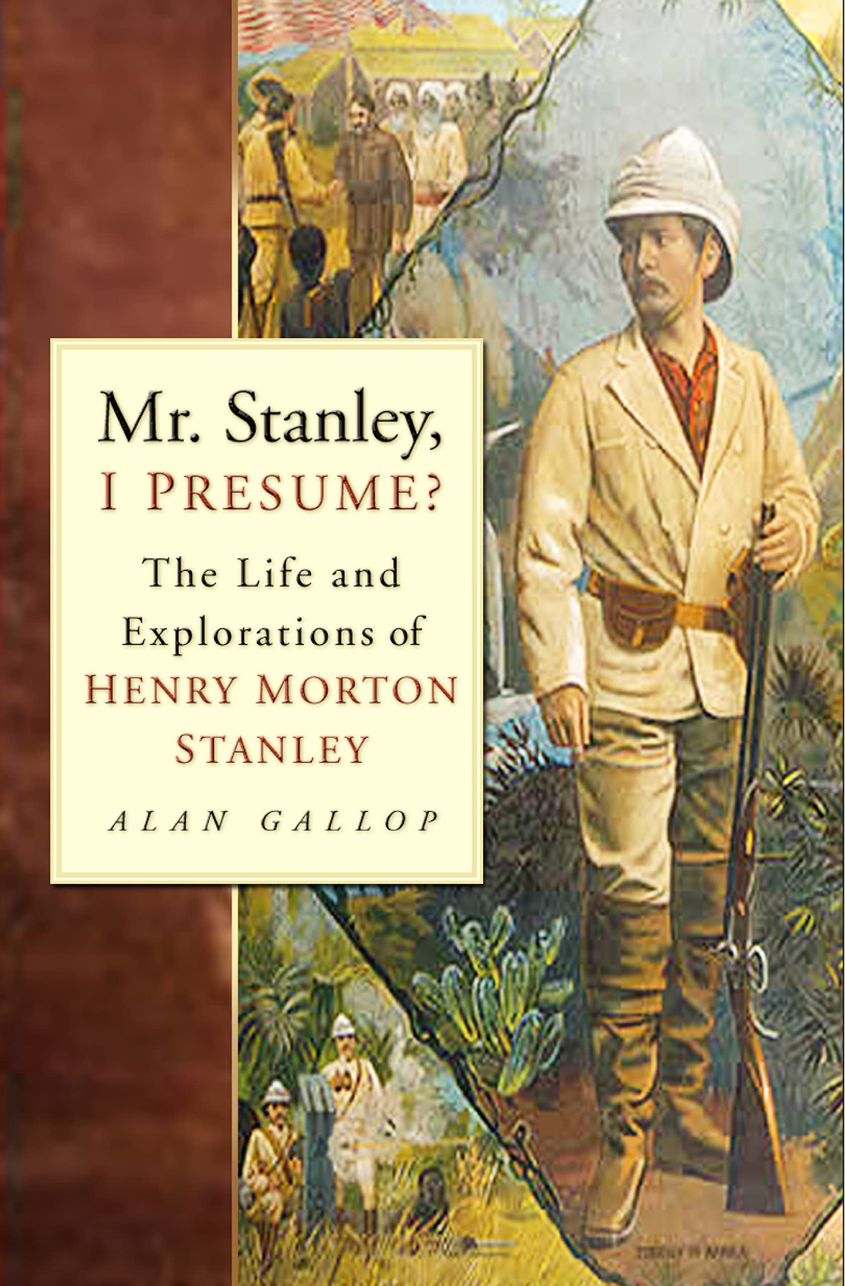 Mr. Stanley, I Presume?: The Life and Explorations of Henry Morton Stanley Social Sciences