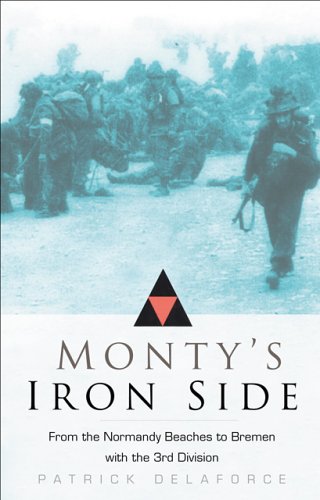 Monty's Iron Sides: From the Normandy Beaches to Bremen With the 3rd (British) Division book