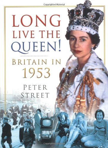 Long Live the Queen: Britain in 1953 book