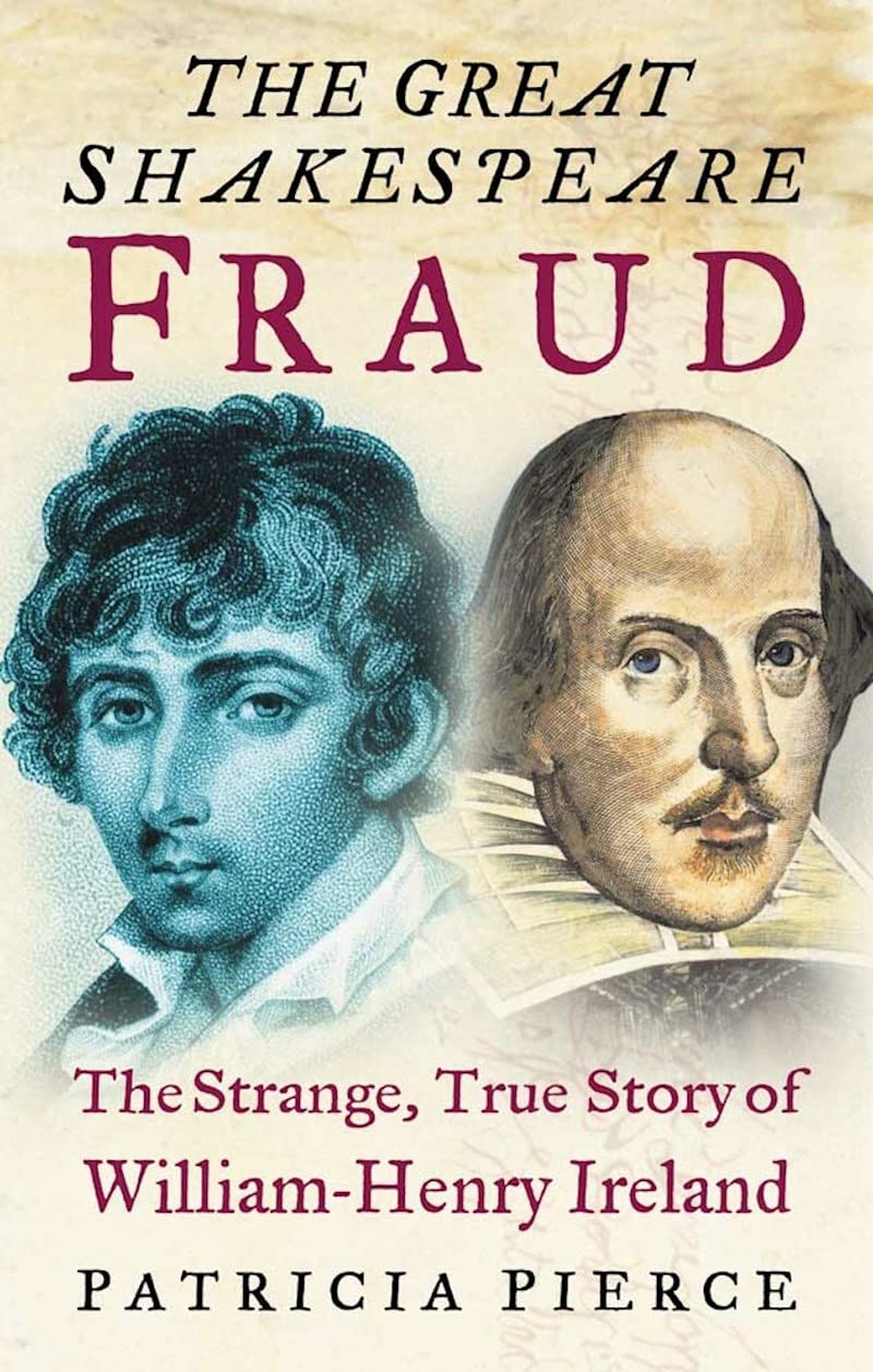 The Great Shakespeare Fraud: The Strange, True Story of William-Henry Ireland book