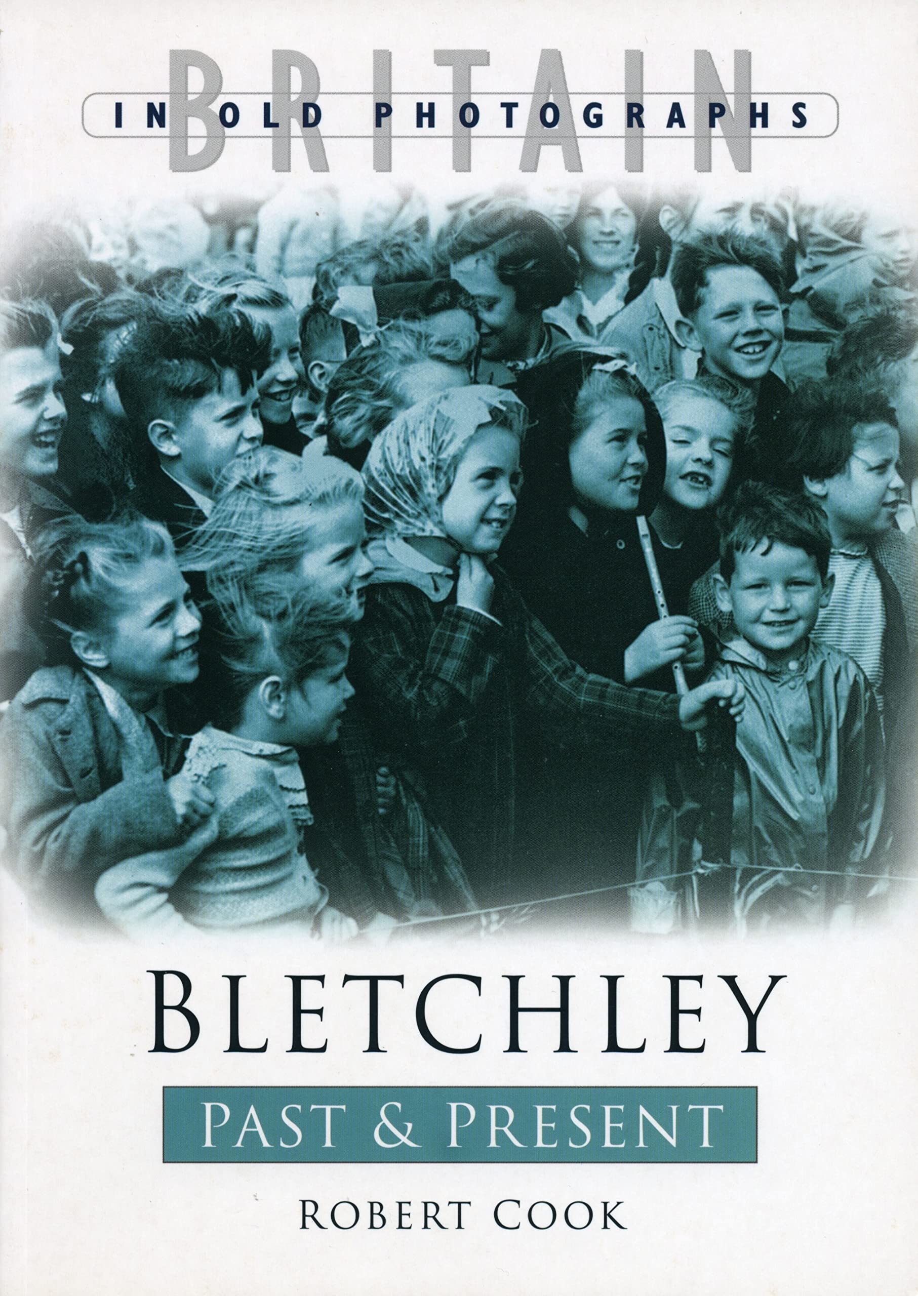 Bletchley Past and Present: Britain in Old Photographs book