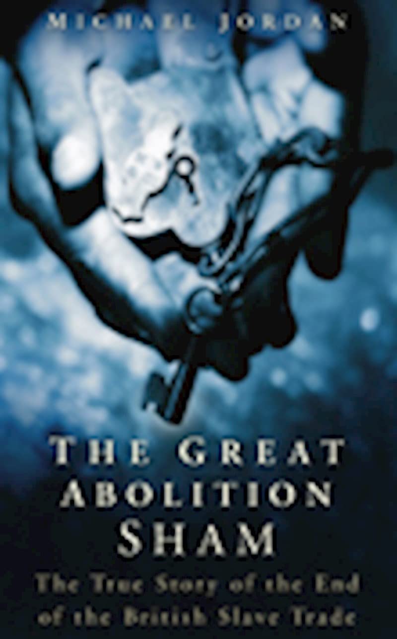 The Great Abolition Sham: The True Story of the End of the British Slave Trade Social Sciences