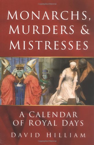 Monarchs, Murders and Mistresses: A Book of Royal Days Social Sciences