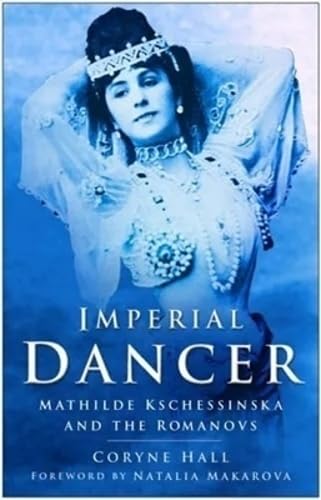 Imperial Dancer: Mathilde Kschessinska and the Romanovs Social Sciences