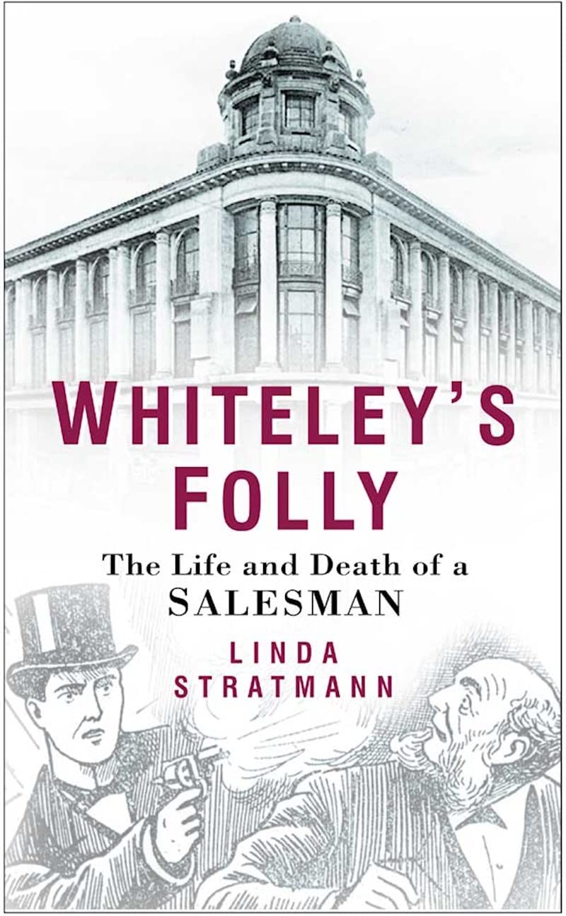 Whiteley's Folly: The Life and Death of a Salesman Politics & Society Books