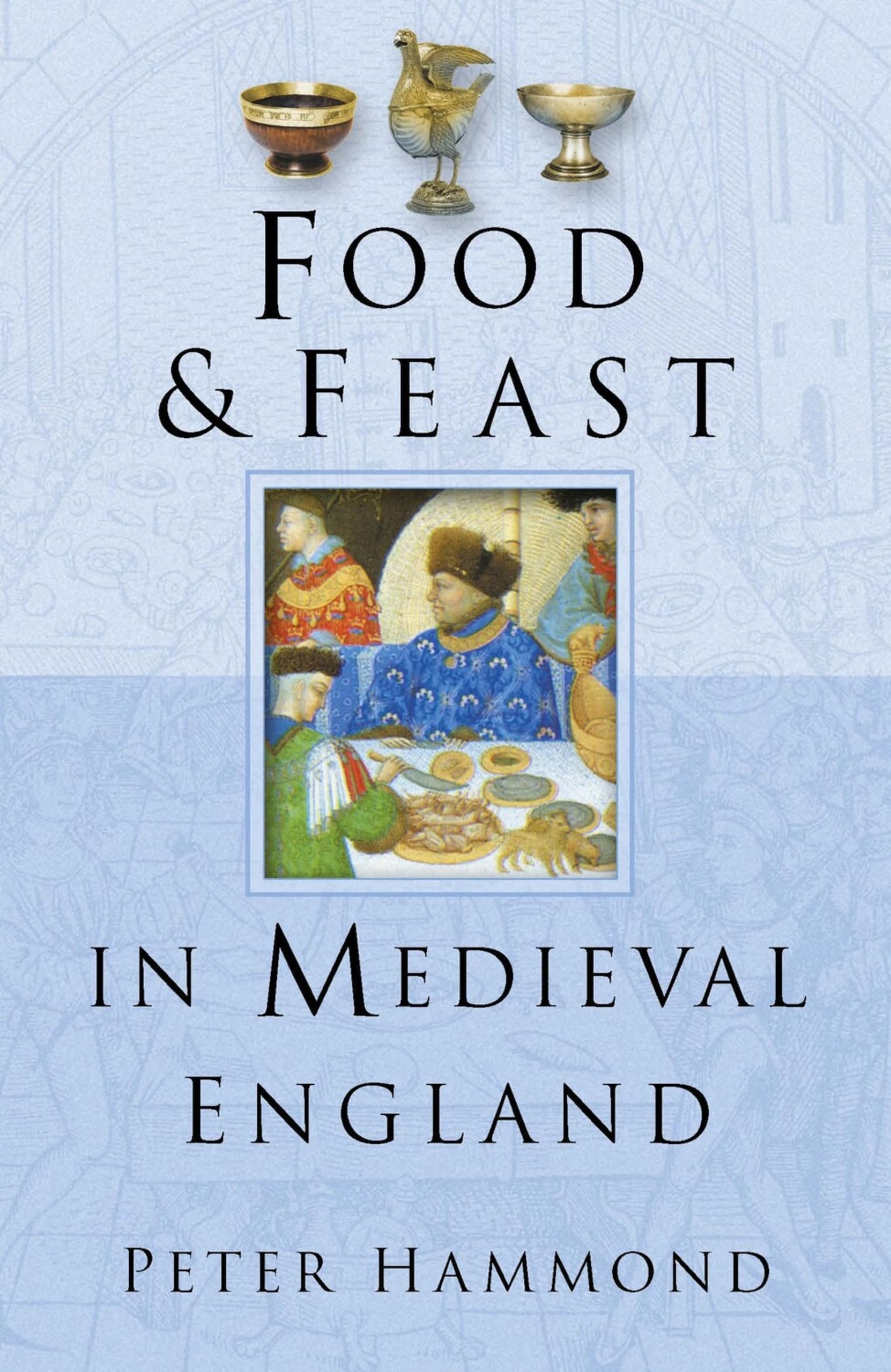 Hammond, P:  Food & Feast in Medieval England Books