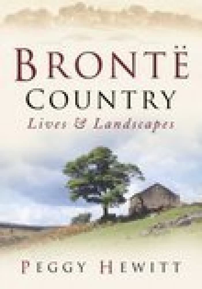 Brontë Country: Lives & Landscapes Leisure, Home & Garden