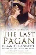 The Last Pagan: Julian the Apostate and the Death of the Ancient World book
