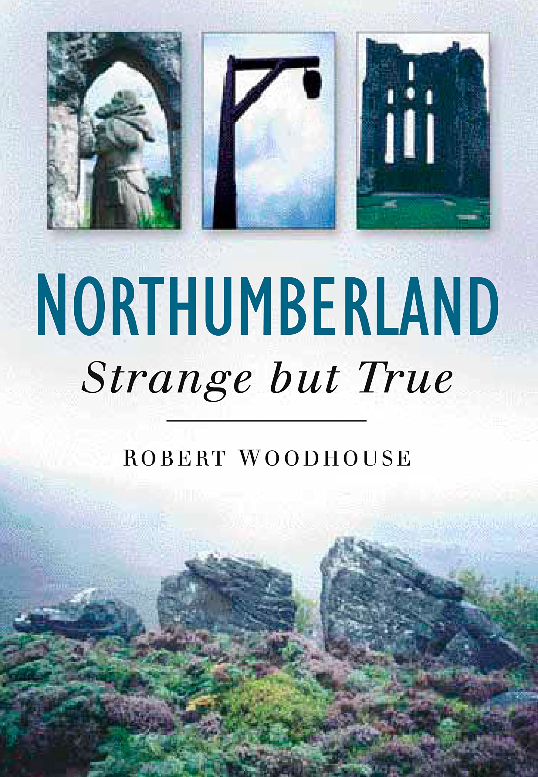 Northumberland: Strange But True book