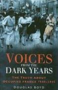 Voices from the Dark Years: The Truth About Occupied France 1940-1945 Politics & Society