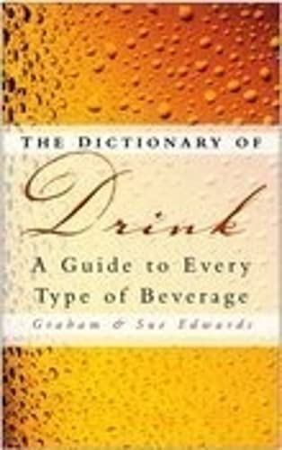 The Dictionary of Drink: A Guide to Every Type of Beverage book