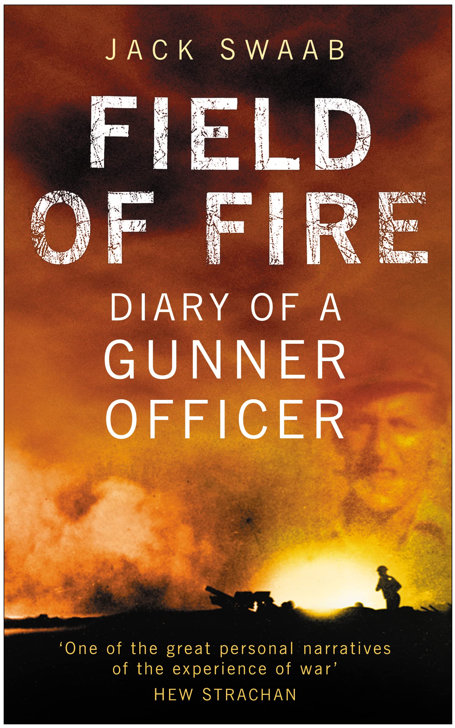 Field of Fire: Diary of a Gunner Officer Memories