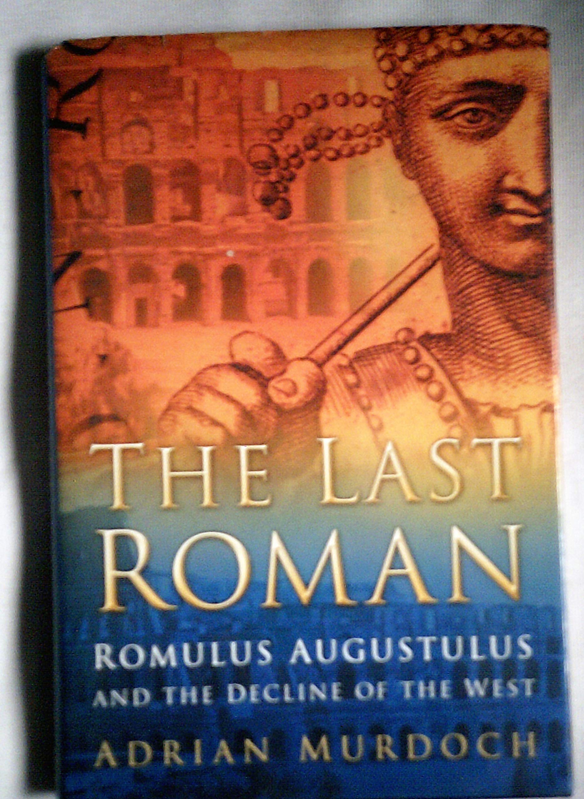 The Last Roman: Romulus Augustulus and the Decline of the West Memories