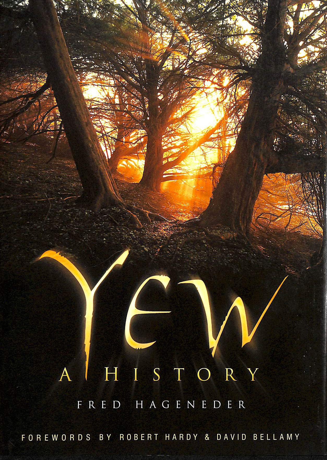 Yew: A History: A History. Forew. by Robert Hardy & David Bellamy Leisure, Home & Garden