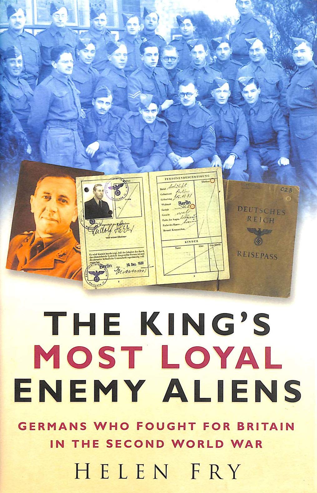 The King's Most Loyal Enemy Aliens: Germans Who Fought for Britain in the Second World War book