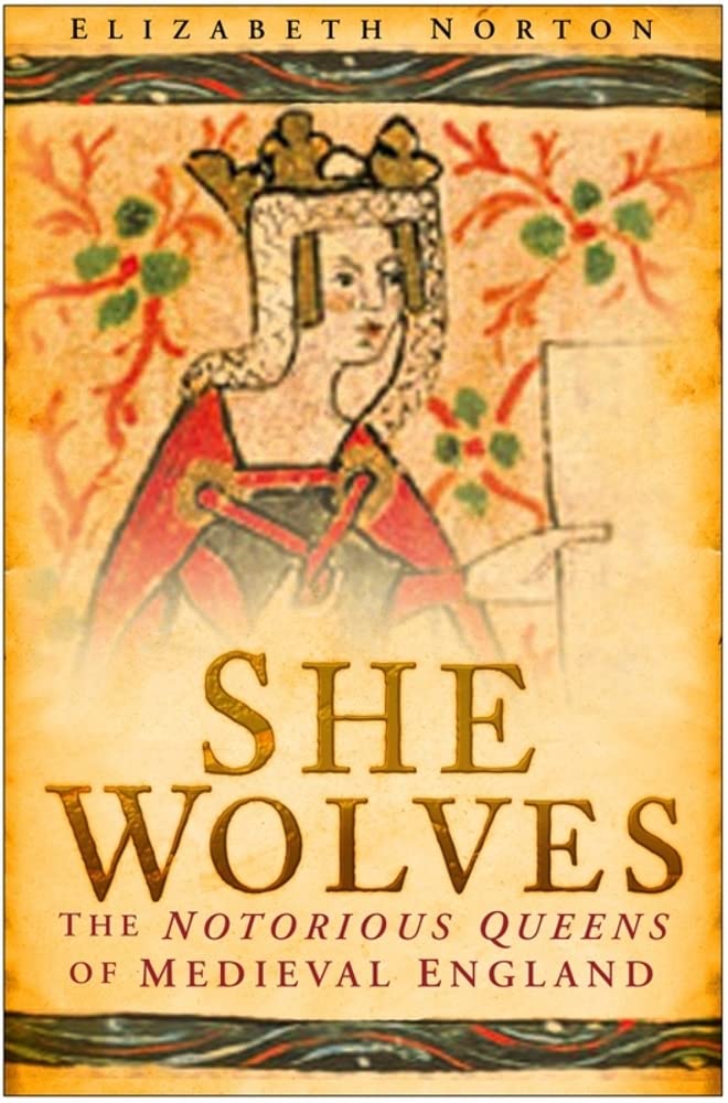 She Wolves: The Notorious Queens of England book