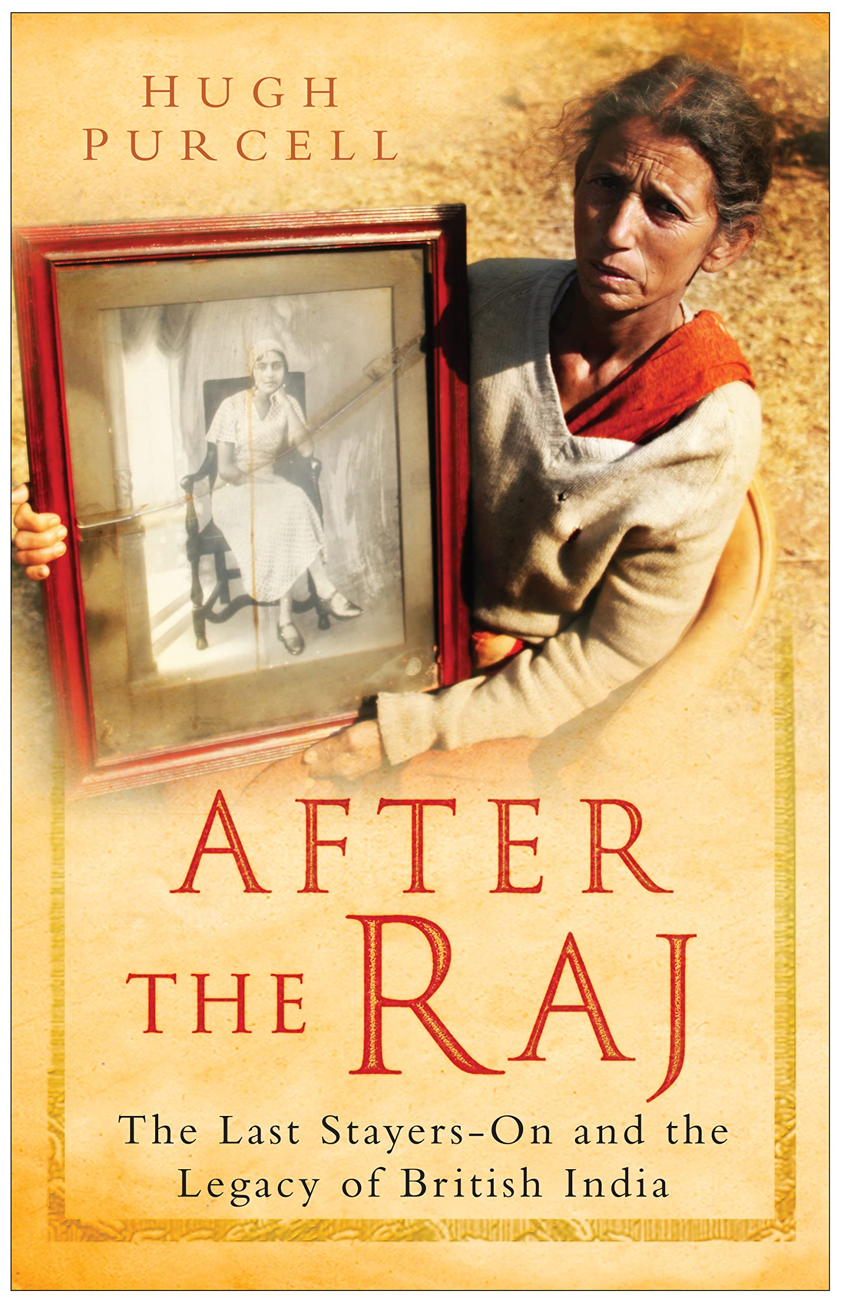 After the Raj: The Last Stayers-On and the Legacy of British India book