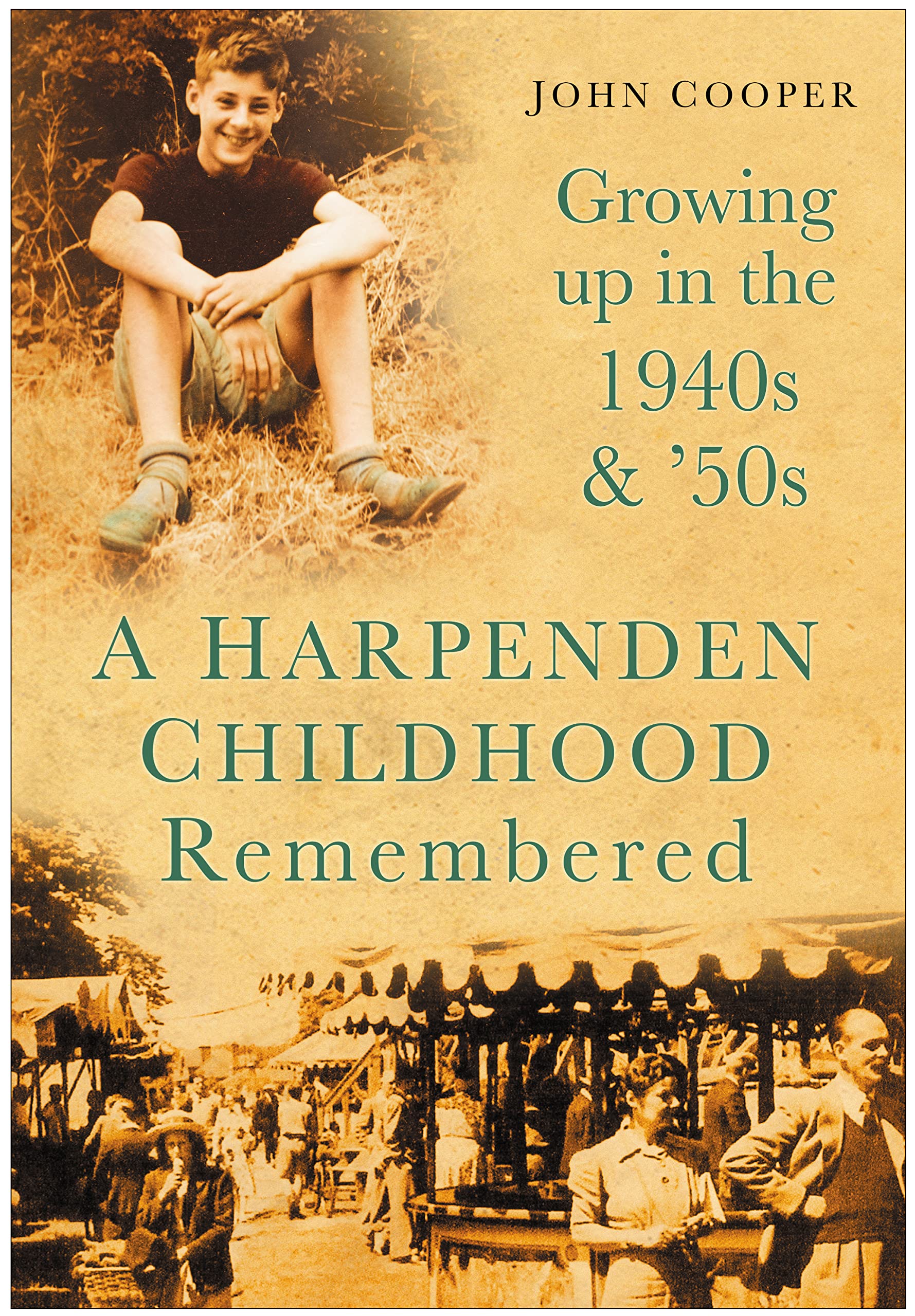 A Harpenden Childhood Remembered: Growing Up in the 1940s and '50s Memories