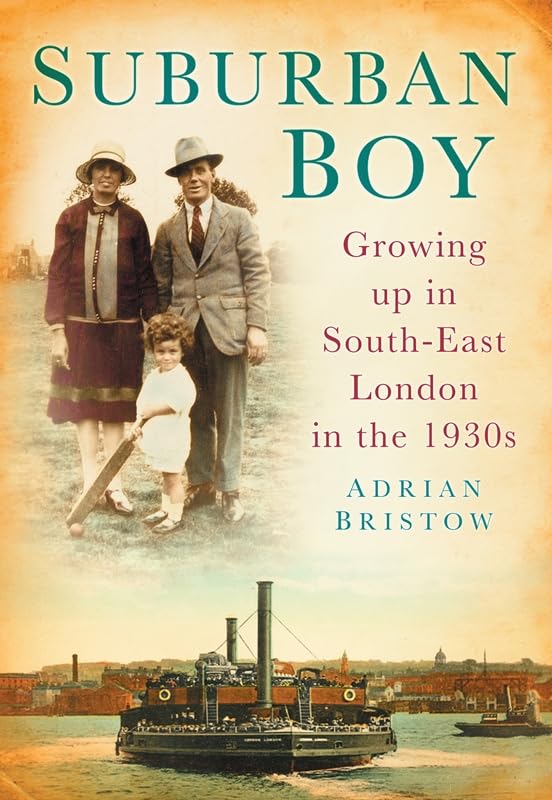 Suburban Boy: Growing Up in South-East London in the 1930s Memories