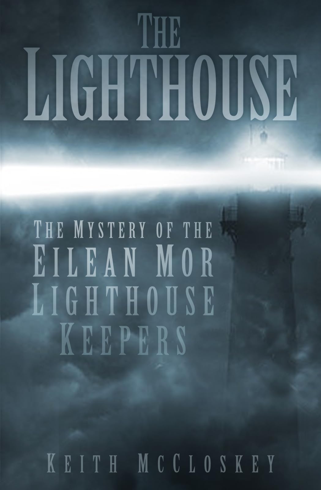 The Lighthouse: The Mystery of the Eliean Mor Lighthouse Keepers Politics & History