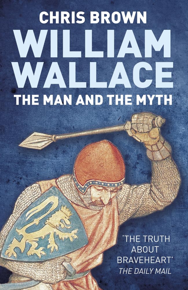 William Wallace: The Man and the Myth book