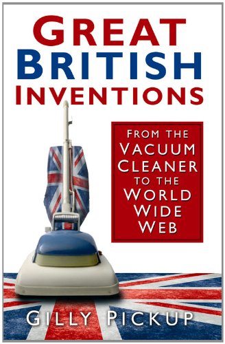 Great British Inventions: From the Vacuum Cleaner to the World Wide Web Media & Communication